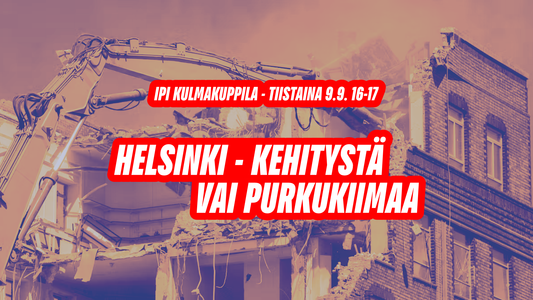 Keskustelu: Helsinki - kehitystä vai purkukiimaa?